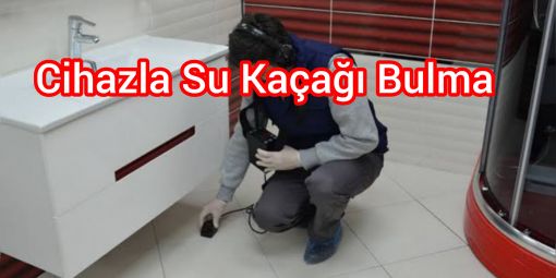 Su Kaçağı Tespiti, Cihazla Su Kaçağı Bulma